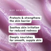 Protects & strengthens the skin barrier. Soothes skin irritations for reduced redness. Deeply nourishes without clogging pores.